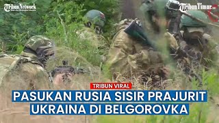 Pasukan Rusia Sisir Belogorovka dan Intai Pergerakan Tentata Ukraina
