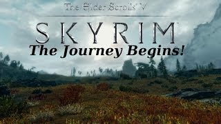 Skyrim [S01|E00] - The Journey﻿ Begins! (Вступление)