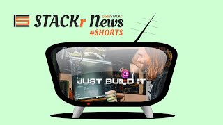 STACKr News Shorts - Issue 4 - "Just Build It" ...but what if I don't know how?