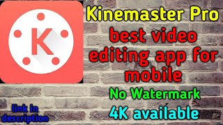 Kinemaster Pro version how edit video best video editing app for mobile how to edit like professiona