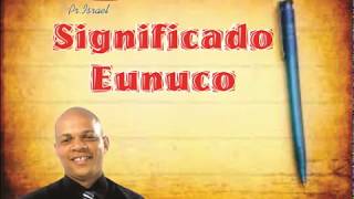 O que é Eunuco?