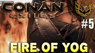 CONAN EXILES - Fire of Yog Ep5 (Gameplay)