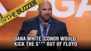 Dana White thinks Conor McGregor would kick Floyd Mayweather’s ass | @TheBuzzer | FOX SPORTS