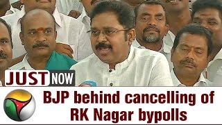 TTV Dinakaran Slams BJP on Cancelling RK Nagar Bypolls | PRESS MEET