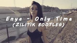 Enya - Only Time (ZILITIK Bootleg)