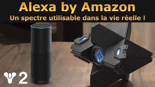 Destiny 2 : Alexa, un spectre dans la vie Réelle By Amazon !