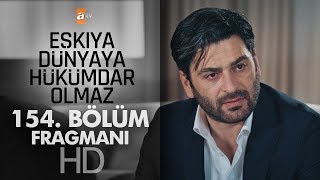 Eşkıya Dünyaya Hükümdar Olmaz 154. Bölüm Fragmanı