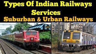 Types Of Indian Railways Services | Difference Between Suburban Railways And Mainline Railways