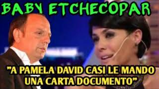 BABY ETCHECOPAR - RESPONDE CON TODO A LOS DICHOS DE PAMELA DAVID