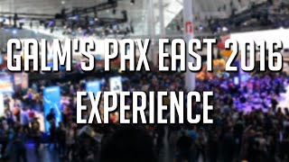 GaLm's PAX EAST 2016 Experience