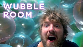 ROOM FULL OF SUPER WUBBLES