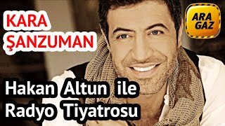 41 - Hakan Altun ile Radyo Tiyatrosu - Kara Şanzuman - Aragaz