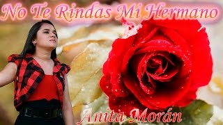 No Te Rindas Mi Hermano-Anita Morán
