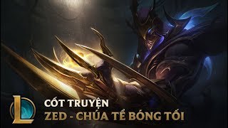 Cốt truyện về Zed - Chúa Tể Bóng Tối | Liên Minh Huyền Thoại