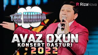 AVAZ OXUN KONSERT DASTURI 2022 TEZ KUNDA