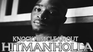 Smack/URLTV/Big Cheese Presents Hitman Holla - Knock Him Clean Out