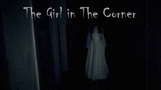The Girl in the Corner- (Real Hmong/English Ghost Story) - TalesFromTheAbyss