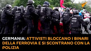 Germania: attivisti bloccano i binari della ferrovia e si scontrano con la polizia