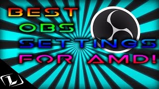 BEST OBS STUDIO AMD SETTINGS!! (MY SETTINGS) (OUTDATED) AMD USER ONLY!!!