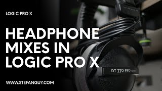 Recording Vocals In Logic Pro X (Part 2) - Headphone Mixes