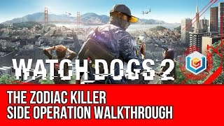 Watch Dogs 2 Walkthrough - The Zodiac Killer DLC Side Operation Gameplay/Let's Play