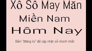 Dự đoán xổ số may mắn Miền Nam hôm nay