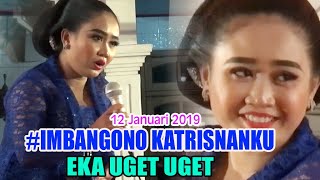 IMBANGONO KATRISNANKU - EKA UGET UGET -  12 Januari 2019