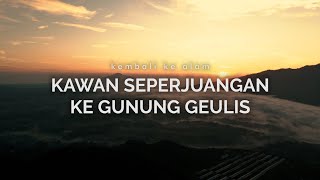 Kawan Seperjuangan ke Gunung Geulis