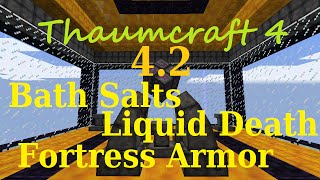 [1.7.10] A Guide to Thaumcraft 4.2 - Bath Salts, Liquid Death and Thaumium Fortress Armor