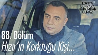 Hızır'ın korktuğu kişi... - Eşkıya Dünyaya Hükümdar Olmaz 88. Bölüm
