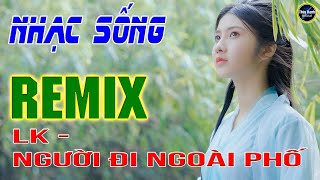Người đi ngoài phố - LK nhạc sống remix gái quê - Người mẫu 2k2 xinh lung linh .