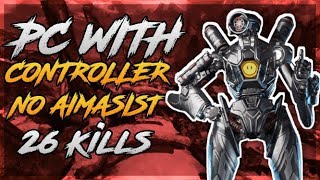 APEX LEGENDS PC WITH CONTROLLER 26 KILL GAME (No Aim Assist)