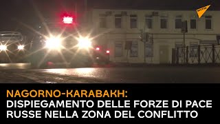 Nagorno-Karabakh, dispiegamento delle forze di pace russe nella zona del conflitto