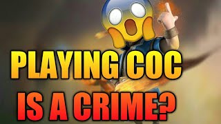 Playing Clash of clans is a crime???|Clash of clans|