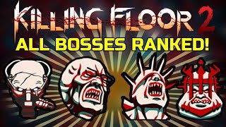 Killing Floor 2 | ALL BOSSES RANKED! - From Easiest To Hardest! (For Multiplayer)