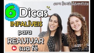 6 Dicas INFALÍVEIS Para REAVIVAR Sua Fé !! / feat. Bonita Adventista + ERROS DE GRAVAÇÃO
