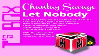 Chantay Savage - "Let Nobody" (Terry Hunter Main Mix)