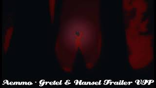 Aemmo - Gretel & Hansel Trailer VIP (Drum'n'Bass)