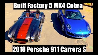 Built Factory 5 MK4 Cobra & 2018 Porsche 911 Carrera S