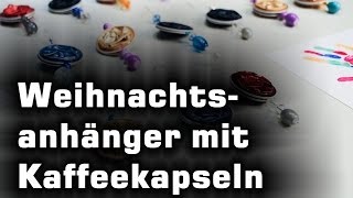 Anhänger für den Weihnachtsbaum aus Kaffeekapseln basteln