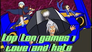 Top Ten Games I Love And Hate