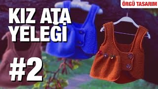 Örgüden Kız Ata Yeleği Yapımı Detaylı Anlatım |  4. Model (2/5)