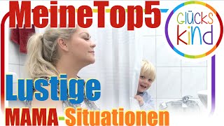 Lustige Situationen als Mutter | #meineTop5 | Das Glückskind