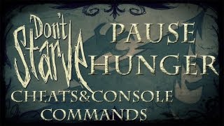 Don't Starve Cheats/Console Commands - Pause Hunger