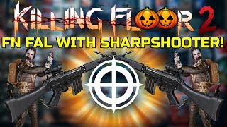 Killing Floor 2 | FN FAL WITH THE SHARPSHOOTER! - A Little Bit Too Good Maybe?