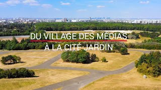 Du Village des médias à la Cité-jardin