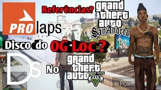 OG Loc lançou um Disco? Ds e Pro Laps existe no GTA V?