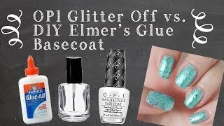 ✘  DIY Elmer's Glue Basecoat vs OPI Glitter Off ! ✘