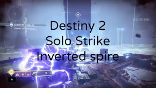 Destiny 2 - Solo Inverted Spire Strike