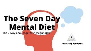The 7 Day Mental Diet